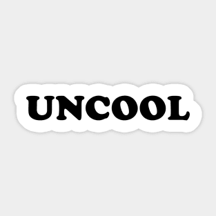 Uncool Sticker